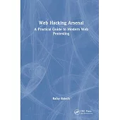 Web Hacking Arsenal: A Practical Guide to Modern Web Pentesting