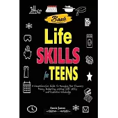 Basic Lifeskills for Teens: A Comprehensive Guide to Managing Your Finances, Money, Budgeting, Cooking, Soft skills, and mental Knowledge