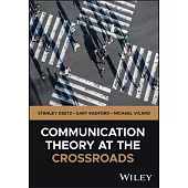 Communication Theory at the Crossroads