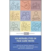 Vulnerabilities in Paid Care Work: Transnational Experiences, Insights and Voices