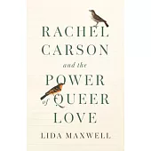 Rachel Carson and the Power of Queer Love