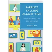 Parenting in an Algorithm Age: Parents Talking Algorithms and Parenthood, Amidst Datafication