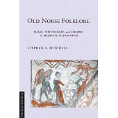 Old Norse Folklore: Magic, Witchcraft, and Charms in Medieval Scandinavia