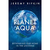 Planet Aqua: Rethinking Our Home in the Universe