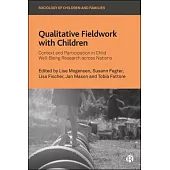 Qualitative Fieldwork with Children: Context and Participation in Child Well-Being Research Across Nations