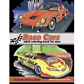 Race Cars Adult Coloring Book for Men: Men’s Coloring Book of Race Cars, Muscle Cars, and High Performance Vehicles