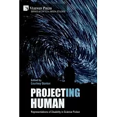 Project(ing) Human: Representations of Disability in Science Fiction