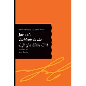 Approaches to Teaching Jacobs’s Incidents in the Life of a Slave Girl