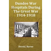 Dundee War Hospitals During The Great War 1914-1918