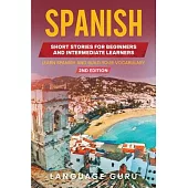 Spanish Short Stories for Beginners and Intermediate Learners: Learn Spanish and Build Your Vocabulary (2nd Edition)