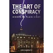 The Art of Conspiracy: Hidden in Plain Sight