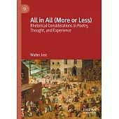 All in All (More or Less): Rhetorical Considerations in Poetry, Thought, and Experience