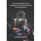 AI Powered Data Privacy & Data Protection For Small Businesses