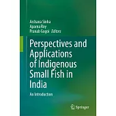 Perspectives and Applications of Indigenous Small Fish in India: An Introduction