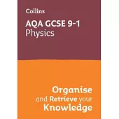 Collins GCSE Science 9-1: Aqa GCSE 9-1 Physics: Organise and Retrieve Your Knowledge