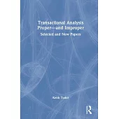 Transactional Analysis Proper--And Improper: Selected and New Papers