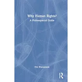 Why Human Rights?: A Philosophical Guide