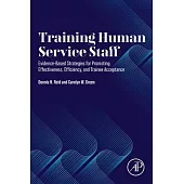 Training Human Service Staff: Evidence-Based Strategies for Promoting Effectiveness, Efficiency, and Trainee Acceptance