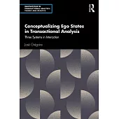 Conceptualizing Ego States in Transactional Analysis: Three Systems in Interaction