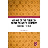 Visions of the Future in Roman Frontier Kingdoms 100bce - 100ce