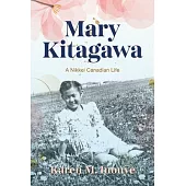 Mary Kitagawa: A Nikkei Canadian Life