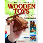 How to Make Classic Wooden Toys: Scroll Saw Plans for 15 Sturdy Toys That Go, Plus Skill-Building Techniques