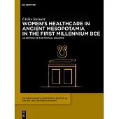 Women’s Healthcare in Ancient Mesopotamia: An Edition of the Textual Sources