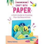 Craft with Paper: A Kid’s Guide to Creating Pop-Up Decorations