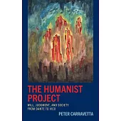 The Humanist Project: Will, Judgment, and Society from Dante to Vico