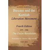 Barzani and the Kurdish Liberation Movement: Fourth Edition, 1975-1990 - The Gulan Revolution, Part One