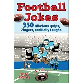 Football Jokes: 350 Hilarious Quips, Zingers, and Belly Laughts