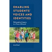 Enabling Students’ Voices and Identities: Philosophical Inquiry in a Time of Discord