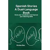 Spanish Stories A Dual-Language Book: Grow your vocabulary and improve your listening skills