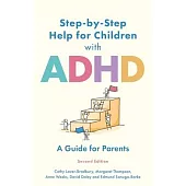 Step by Step Help for Children with ADHD: A Self-Help Manual for Parents 2nd Edition