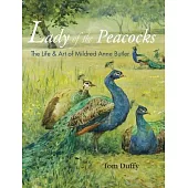 Lady of the Peacocks: The Life and Art of Mildred Anne Butler