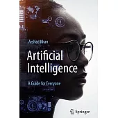 Artificial Intelligence: A Guide for Everyone