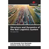 Structure and Dynamics of the Rail Logistics System