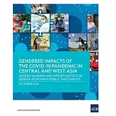 Gendered Impacts of the COVID-19 Pandemic in Central and West Asia: Lessons Learned and Opportunities for Gender-Responsive Public Investments