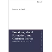 Emotions, Moral Formation, and Christian Politics: Rereading Karl Barth