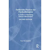 Deliberate Practice for Psychotherapists: A Guide to Improving Clinical Effectiveness