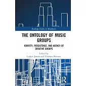 The Ontology of Music Groups: Identity, Persistence, and Agency of Creative Groups