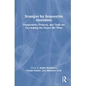 Strategies for Responsible Innovation: Perspectives, Projects, and Tools for Co-Creating the Future We Want