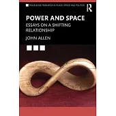 Power and Space: Essays on a Shifting Relationship