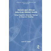 Racism and African American Mental Health: Using Cognitive Behavior Therapy to Empower Healing