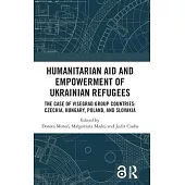 Humanitarian Aid and Empowerment of Ukrainian Refugees: The Case of Visegrad Group Countries: Czechia, Hungary, Poland and Slovakia