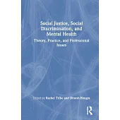 Social Justice, Social Discrimination, and Mental Health: Theory, Practice, and Professional Issues