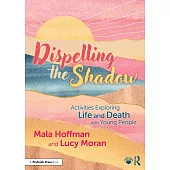 Dispelling the Shadow: Activities Exploring Life and Death with Young People