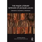 The Major Literary Seminars of Jacques Lacan: Literature, Lituraterre, Litterature