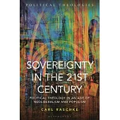 Sovereignty in the 21st Century: Political Theology in an Age of Neoliberalism and Populism
