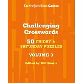 New York Times Games Challenging Crosswords Volume 3: 50 Friday and Saturday Puzzles